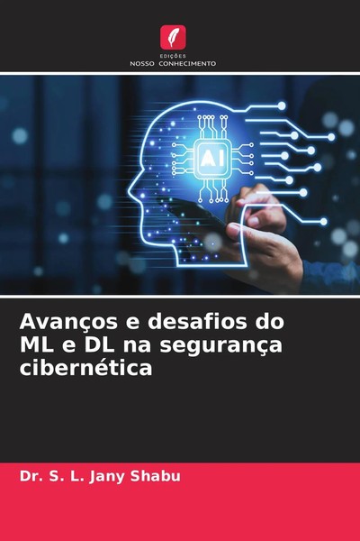 S. L. Jany Shabu | AvançOs E Desafios Do Ml E Dl Na SegurançA CibernéTica | Buch-image