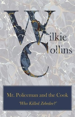 Wilkie Collins | Mr. Policeman and the Cook ('Who Killed Zebedee?') | Buch