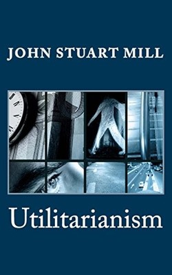 UTILITARIANISM By John Stuart Mill *Excellent Condition*