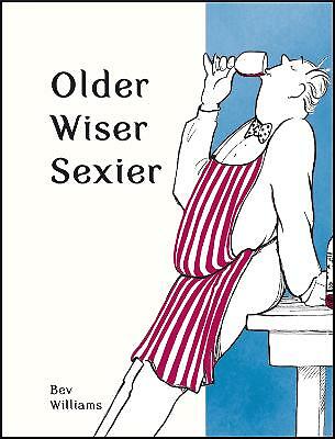 Older, Wiser, Sexier (Men) (Spring Chicken) [hardcover] Williams, Bev [Sep 08, 2