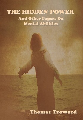 The Hidden Power And Other Papers On Mental Abilities