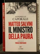 MATTEO SALVINI IL MINISTRO DELLA PAURA. Antonello Caporale. Paper First.
