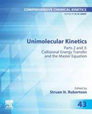 Unimolecular Kinetics : Collisional Energy Transfer and the Master Equation, ...