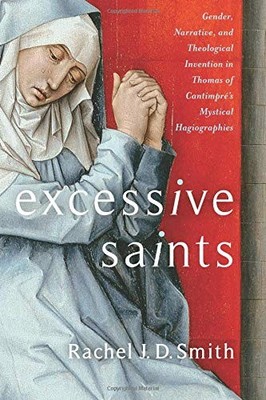 EXCESSIVE SAINTS: GENDER, NARRATIVE, AND THEOLOGICAL By Rachel J. D. Smith *VG+*