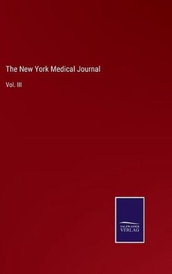 The New York Medical Journal: Vol. III by Salzwasser Verlag Hardcover Book