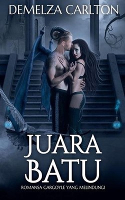 Juara Batu: Romansa Gargoyle yang Melindungi by Demelza Carlton (Indonesian) Pap