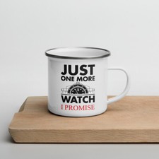 Just One More Watch I Promise - Camping Enamel Mug