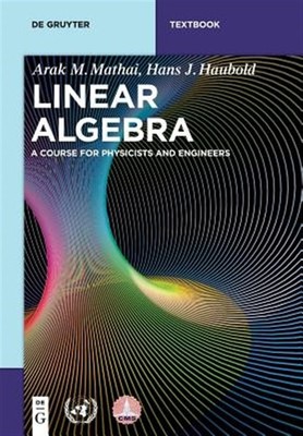 Linear Algebra : A Course for Physicists and Engineers, Paperback by Mathai, ...
