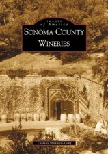 SONOMA COUNTY WINERIES (CA) (IMAGES OF AMERICA) By Thomas Maxwell-long **Mint**