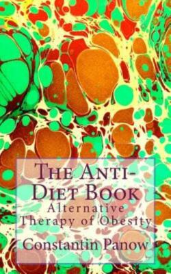 The Anti-Diet Book: Alternative Therapy Of Obesity
