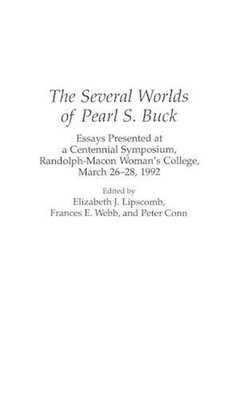 The Several Worlds of Pearl S. Buck: Essays Presented at a Centennial Symposium,