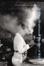 BALIANS: TRADITIONAL HEALERS OF BALI (PROFILES IN HEALING By Keeney Bradford Phd