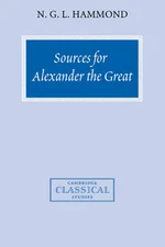 Sources for Alexander the Great Hammond Hardback Cambridge University Press