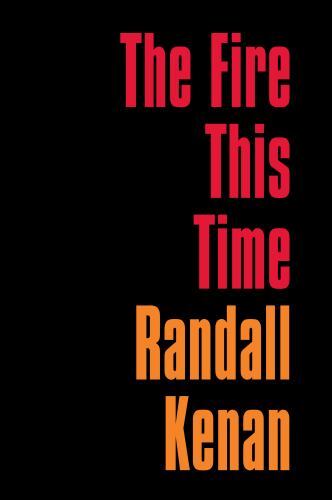 Fire This Time by Randall Kenan (2022, Trade Paperback)