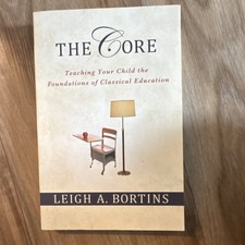 St. Martin's Griffin The Core by Leigh A. Bortins Paperback Classical Education