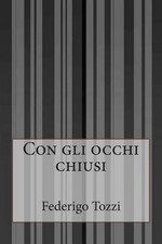 Con gli occhi chiusi by Federigo Tozzi Italian Paperback Book