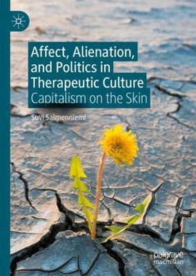 Salmenniemi - Affect Alienation and Politics in Therapeutic Culture  - X555z