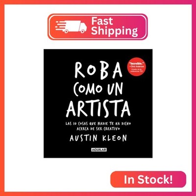 Roba como un artista: Las 10 cosas que nadie te ha dicho acerca de ser creativo