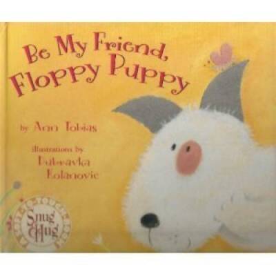 Be My Friend, Floppy Puppy - Hardcover By Ann Tobias - GOOD