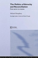 The Politics Of Atrocity And Reconciliation | From Terror To Trauma | Humphrey