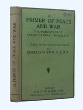 WW1 morality CHARLES PLATER A Primer for Peace and War 1915 1st Catholic