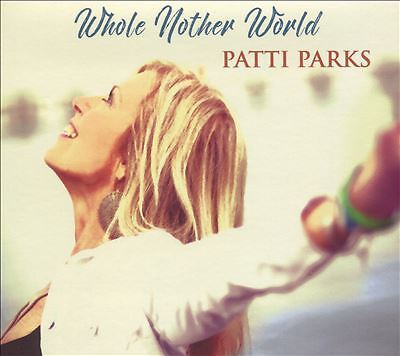 Whole Nother World by Patti Parks (CD, 2021)