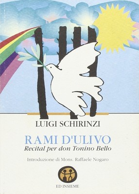 Luigi Schirinzi Rami d'ulivo. Recital per don Tonino Bello (Paperback)
