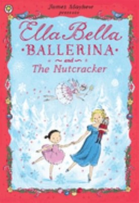 Ella Bella Ballerina and the Nutcracker, Mayhew, James