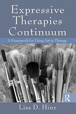 Expressive Therapies Continuum: A Framework for Using Art in Buch Routledge