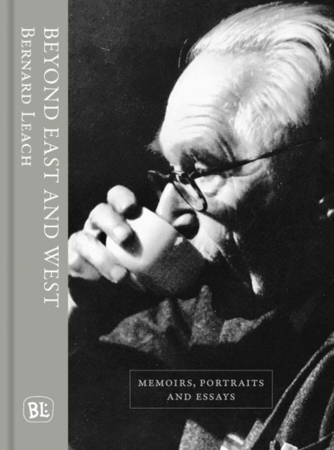 Beyond East and West by Bernard Leach (Hardback Book)