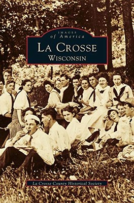La Crosse, Wisconsin by La Crosse County Historical Society (Hardcover, 1999)