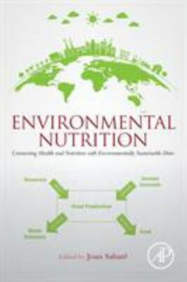 Environmental Nutrition : Connecting Health and Nutrition With Environmentall...