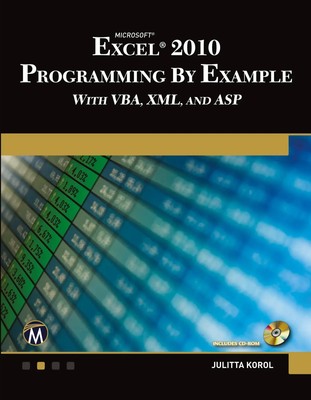 Microsoft  Excel  2010 Programming By Example with VBA, XML, and ASP Korol Buch