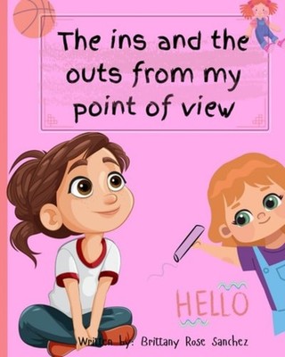 The Ins and the Outs from My Point of View - paperback NEW BRITTANY ROSE.  20/03