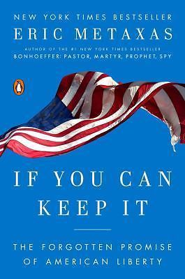 If You Can Keep It: The Forgotten Promise of American Liberty Metaxas, Eric pap