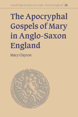 The Apocryphal Gospels of Mary in Anglo-Saxon England Clayton Hardback