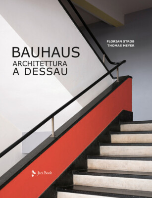 Bauhaus. Architektur A Dessau Florian Strob Jaca Book 2021