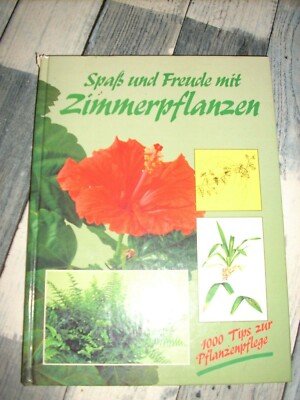 Spaß und Freude mit Zimmerpflanzen 1000 Tipps zur Pflanzenpflege