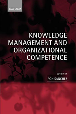 Knowledge Management and Organizational Competence - Paperback NEW Ron Sanchez M