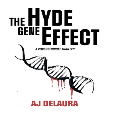 The Hyde Gene Effect AJ DeLaura Hardcover Author Solutions Inc