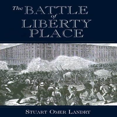 The Battle of Liberty Place The Overthrow of Carpet-Bag Rule in N
