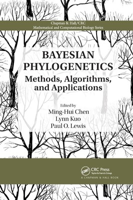Bayesian Phylogenetics: Methods, Algorithms, and Applications by Ming-Hui Chen P