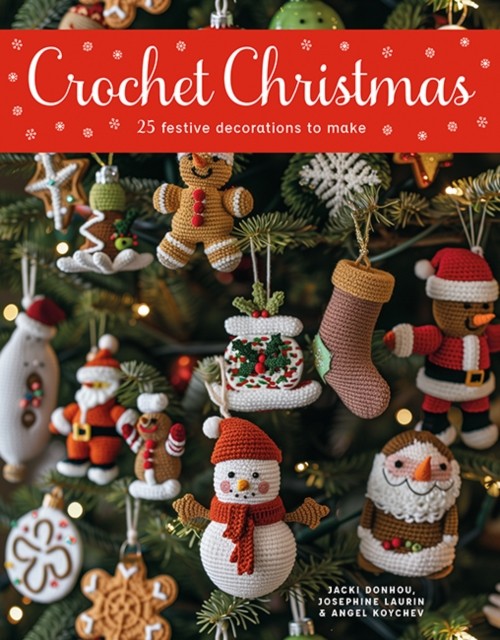 Crochet Christmas – 25 Festive Decorations to Make Donhou Laurin Koychev GMC - Image 2