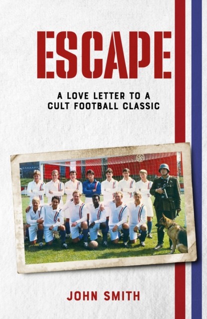 Escape A Love Letter to a Cult Football Classic by John Smith (Hardback Book) - Image 4