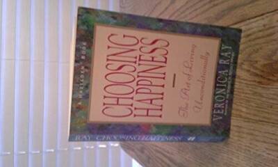 Choosing Happiness: The Art of Living Unconditionally - Paperback - GOOD