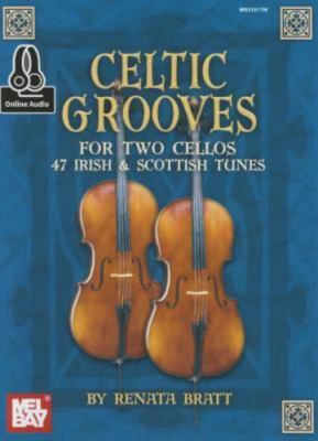 Celtic Grooves for Two Cellos: 47 Irish & Scottish Tunes - paperback Bratt, ...