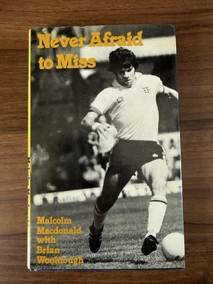 Never Afraid to Miss Malcolm Macdonald 1981 HB DJ Football Biography