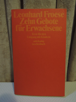 Zehn Gebote für Erwachsene. Texte für den Umgang mit Kindern, Leonhard Froese