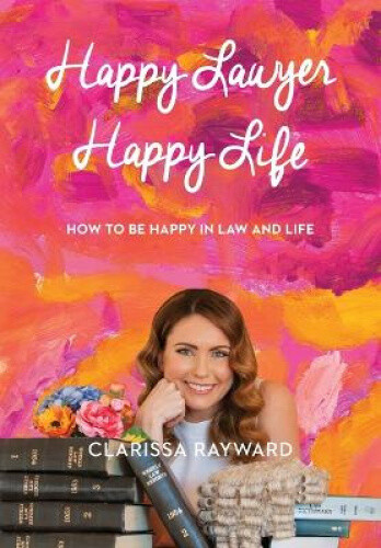 Thumbnail - Happy Lawyer Happy Life: How To Be Happy In Law And In Life By