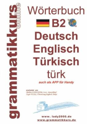 W?Rterbuch B2 Deutsch - Englisch - T?Rkisch: Der Wortschatz B2 Ist Vor Alle...